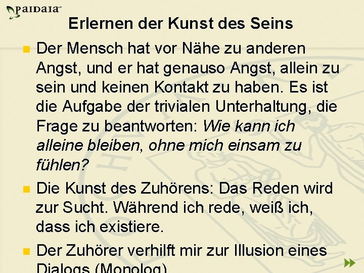 Erlernen der Kunst des Seins n n n Der Mensch hat vor Nähe zu