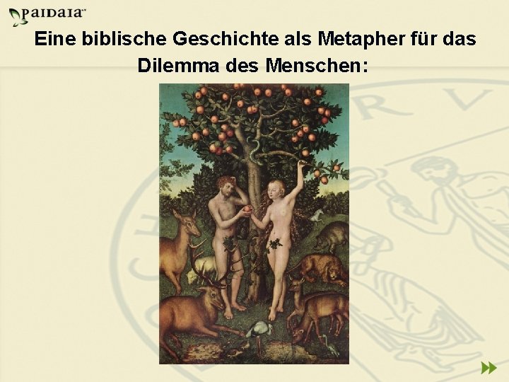 Eine biblische Geschichte als Metapher für das Dilemma des Menschen: 