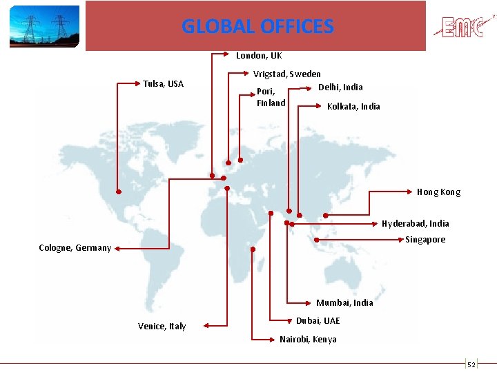 GLOBAL OFFICES London, UK Tulsa, USA Vrigstad, Sweden Delhi, India Pori, Finland Kolkata, India