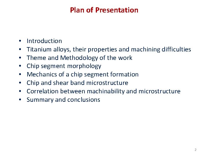 Plan of Presentation • • Introduction Titanium alloys, their properties and machining difficulties Theme