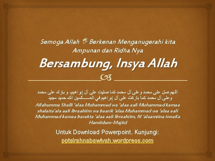 Semoga Allah Berkenan Menganugerahi kita Ampunan dan Ridha Nya Bersambung, Insya Allah ﻭ ﺑﺎﺭﻙ