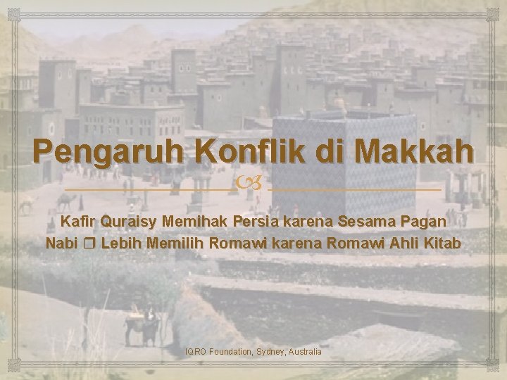 Pengaruh Konflik di Makkah Kafir Quraisy Memihak Persia karena Sesama Pagan Nabi Lebih Memilih