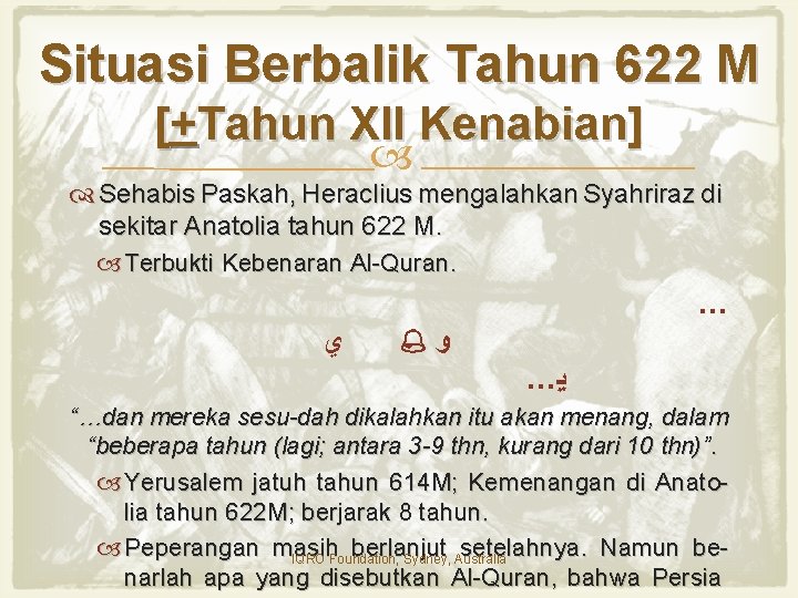 Situasi Berbalik Tahun 622 M [+Tahun XII Kenabian] Sehabis Paskah, Heraclius mengalahkan Syahriraz di