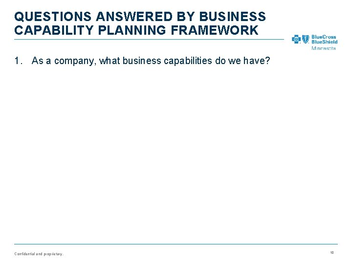 QUESTIONS ANSWERED BY BUSINESS CAPABILITY PLANNING FRAMEWORK 1. As a company, what business capabilities