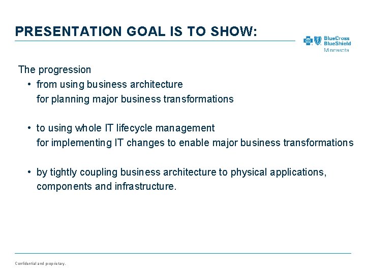 PRESENTATION GOAL IS TO SHOW: The progression • from using business architecture for planning