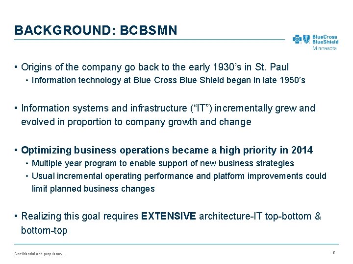 BACKGROUND: BCBSMN • Origins of the company go back to the early 1930’s in