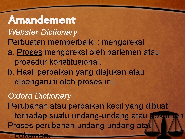 Amandement Webster Dictionary Perbuatan memperbaiki : mengoreksi a. Proses mengoreksi oleh parlemen atau prosedur Amandement Webster Dictionary Perbuatan memperbaiki : mengoreksi a. Proses mengoreksi oleh parlemen atau prosedur