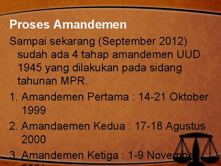 Proses Amandemen Sampai sekarang (September 2012) sudah ada 4 tahap amandemen UUD 1945 yang Proses Amandemen Sampai sekarang (September 2012) sudah ada 4 tahap amandemen UUD 1945 yang