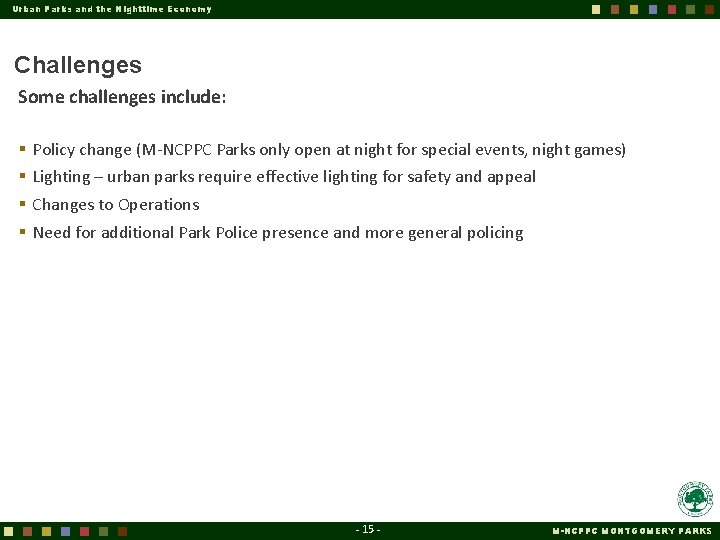 Urban Parks and the Nighttime Economy Challenges Some challenges include: § § Policy change