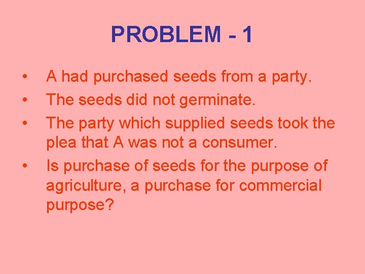 PROBLEM - 1 • • A had purchased seeds from a party. The seeds