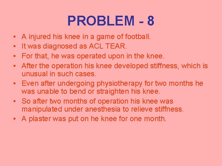 PROBLEM - 8 • • A injured his knee in a game of football.