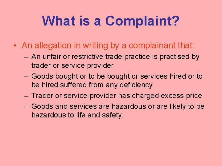 What is a Complaint? • An allegation in writing by a complainant that: –
