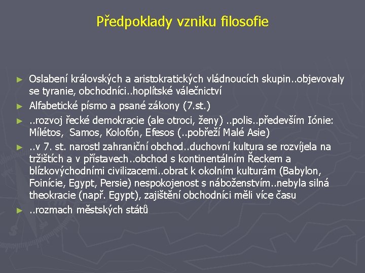 Předpoklady vzniku filosofie ► ► ► Oslabení královských a aristokratických vládnoucích skupin. . objevovaly