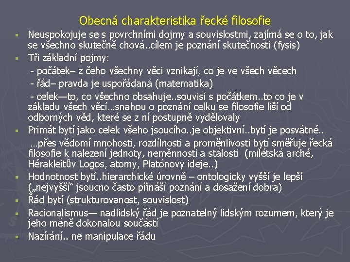 Obecná charakteristika řecké filosofie § § § § Neuspokojuje se s povrchními dojmy a