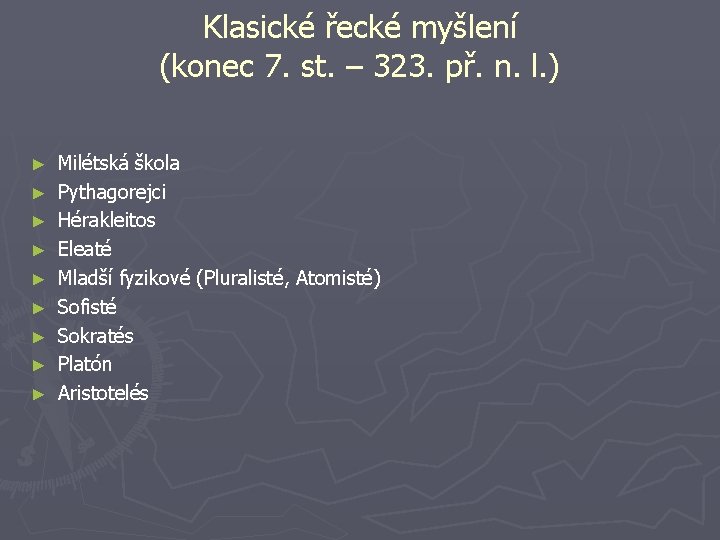 Klasické řecké myšlení (konec 7. st. – 323. př. n. l. ) ► ►