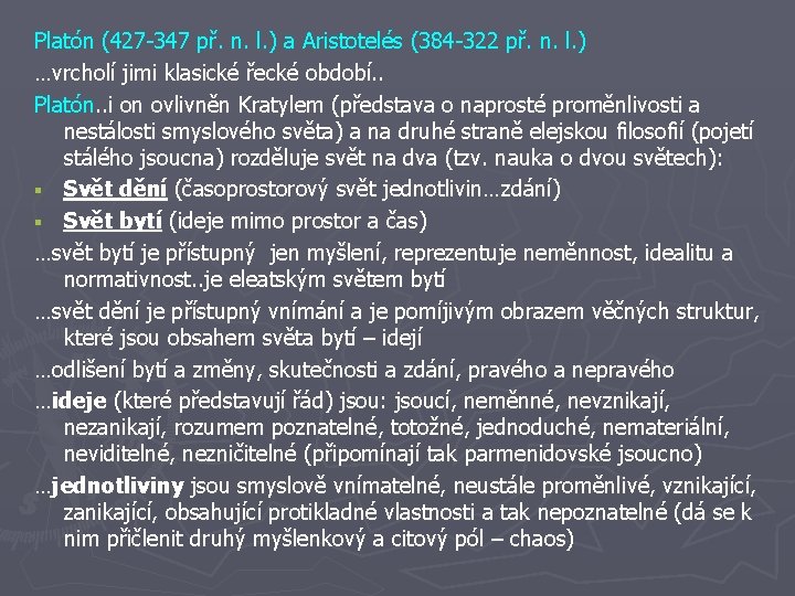 Platón (427 -347 př. n. l. ) a Aristotelés (384 -322 př. n. l.