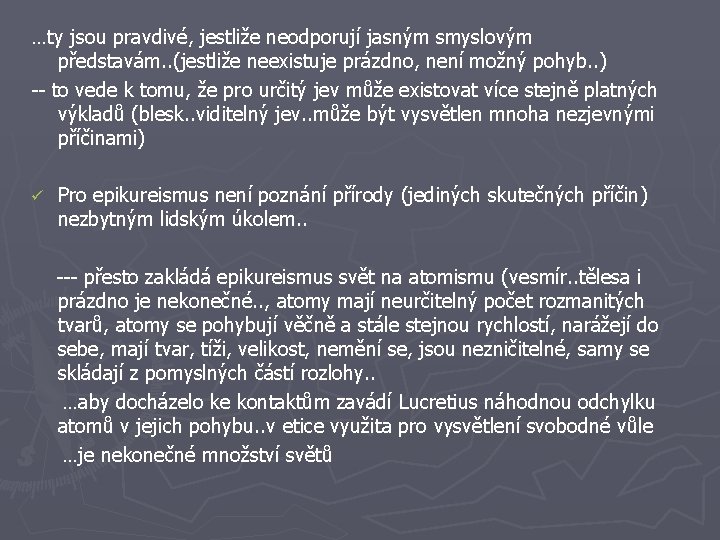 …ty jsou pravdivé, jestliže neodporují jasným smyslovým představám. . (jestliže neexistuje prázdno, není možný