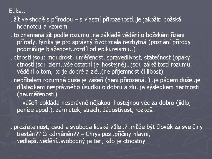 Etika. . …žít ve shodě s přírodou – s vlastní přirozeností. . je jakožto