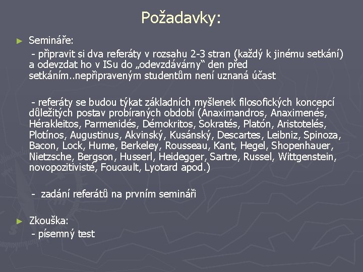 Požadavky: ► Semináře: - připravit si dva referáty v rozsahu 2 -3 stran (každý