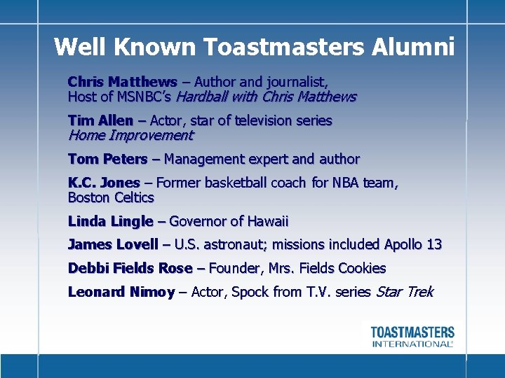 Well Known Toastmasters Alumni Chris Matthews – Author and journalist, Host of MSNBC’s Hardball