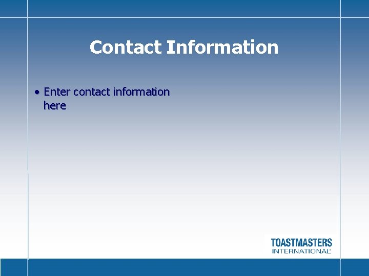 Contact Information • Enter contact information here 