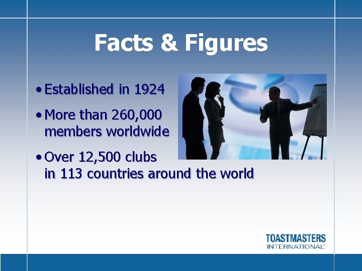 Facts & Figures • Established in 1924 • More than 260, 000 members worldwide