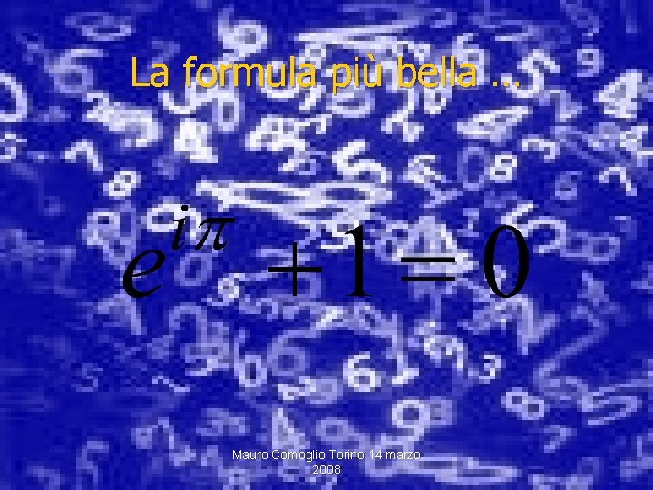 La formula più bella … Mauro Comoglio Torino 14 marzo 2008 