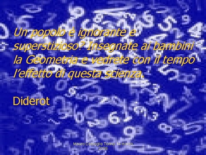 Un popolo è ignorante e superstizioso? Insegnate ai bambini la Geometria e vedrete con