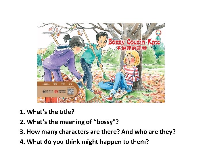 Answer some questions 1. What’s the title? 2. What’s the meaning of “bossy”? 3.