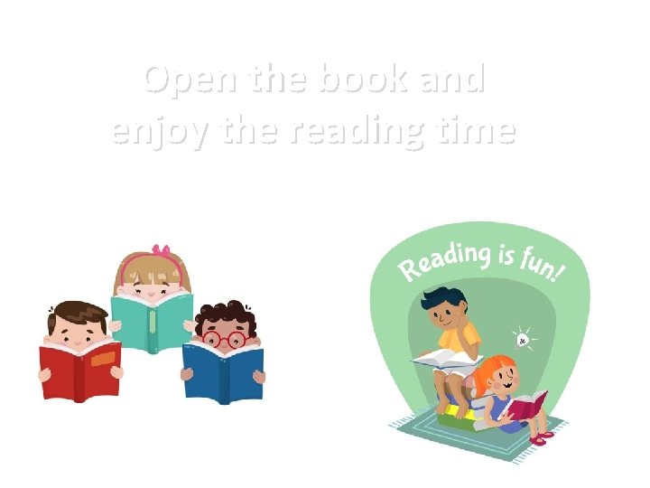 Open the book and enjoy the reading time 