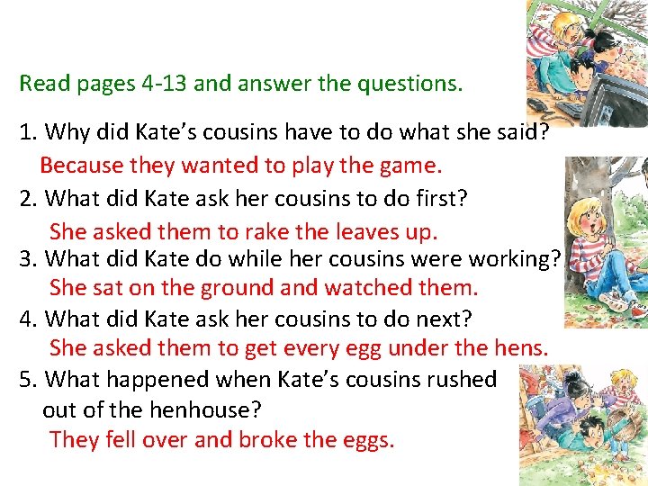 Read answer Read pages 4 -13 and answer the questions. 1. Why did Kate’s