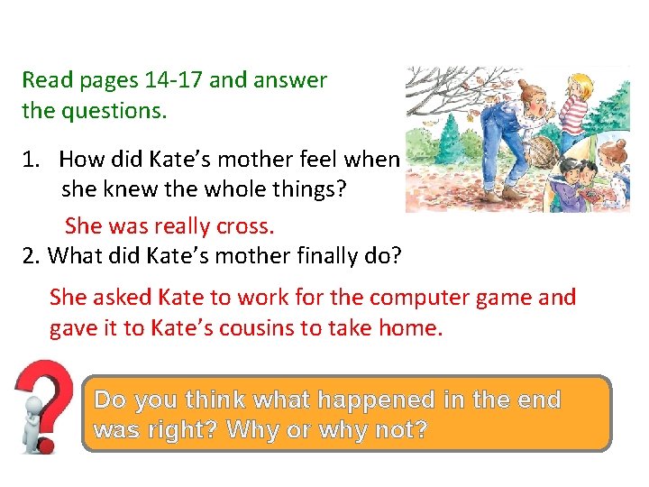 Read answer Read pages 14 -17 and answer the questions. 1. How did Kate’s