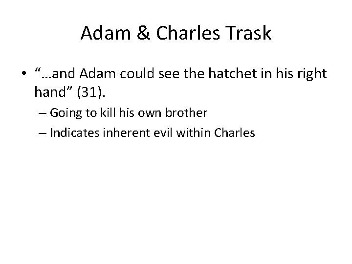 Adam & Charles Trask • “…and Adam could see the hatchet in his right