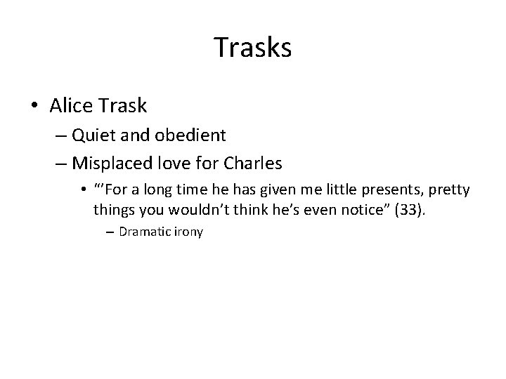 Trasks • Alice Trask – Quiet and obedient – Misplaced love for Charles •