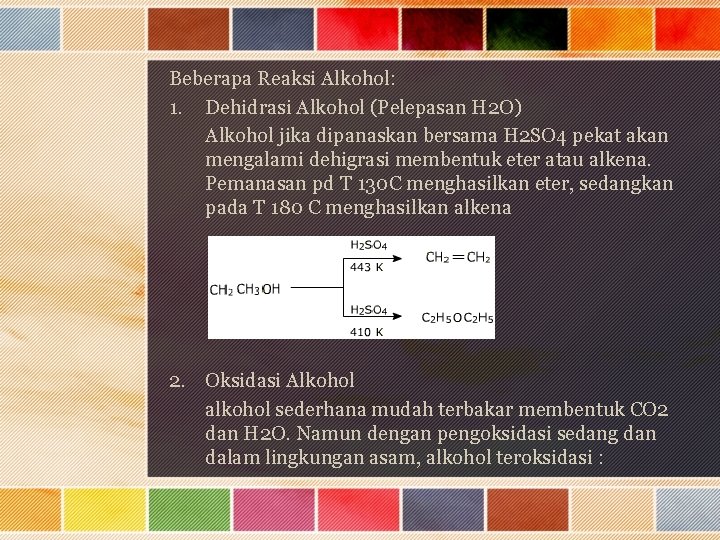 Beberapa Reaksi Alkohol: 1. Dehidrasi Alkohol (Pelepasan H 2 O) Alkohol jika dipanaskan bersama