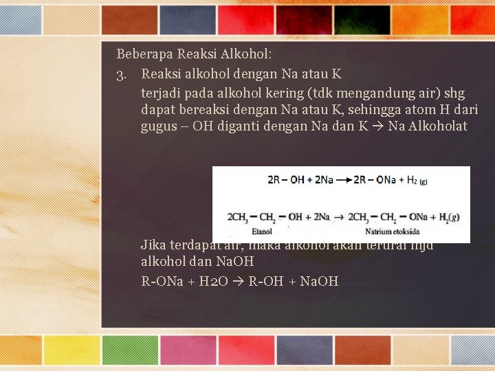 Beberapa Reaksi Alkohol: 3. Reaksi alkohol dengan Na atau K terjadi pada alkohol kering