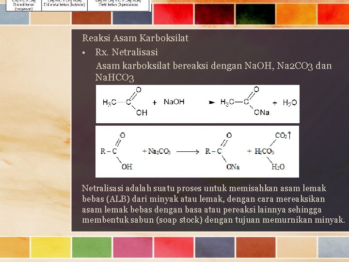 Reaksi Asam Karboksilat • Rx. Netralisasi Asam karboksilat bereaksi dengan Na. OH, Na 2