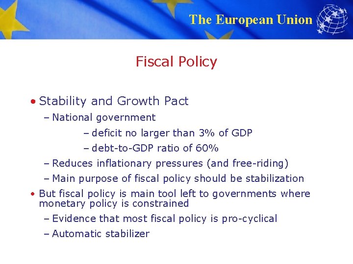 The European Union Fiscal Policy • Stability and Growth Pact – National government –