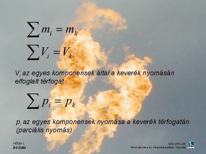 Vi az egyes komponensek által a keverék nyomásán elfoglalt térfogat pi az egyes komponensek