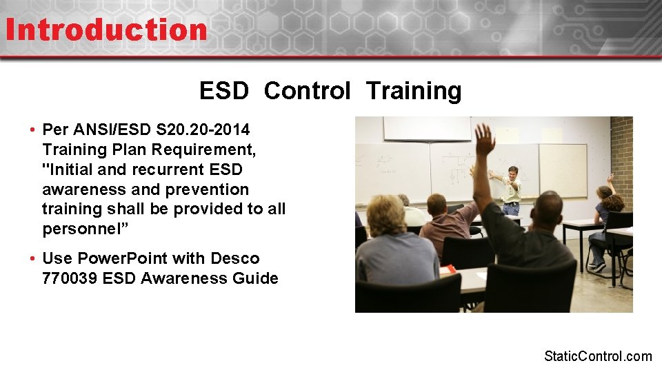Introduction ESD Control Training • Per ANSI/ESD S 20. 20 -2014 Training Plan Requirement,