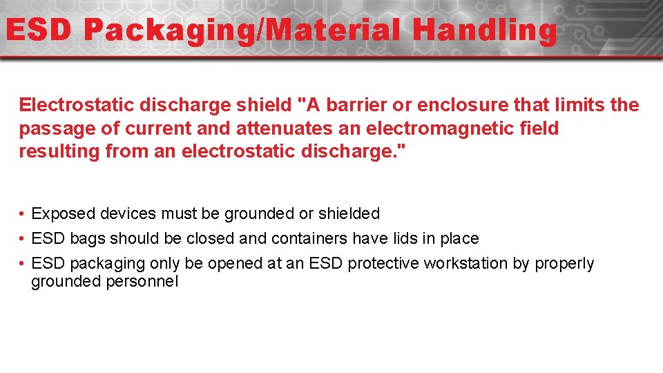 ESD Packaging/Material Handling Electrostatic discharge shield "A barrier or enclosure that limits the passage