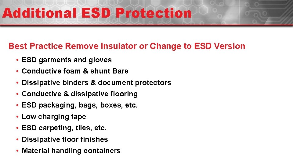 Additional ESD Protection Best Practice Remove Insulator or Change to ESD Version • ESD