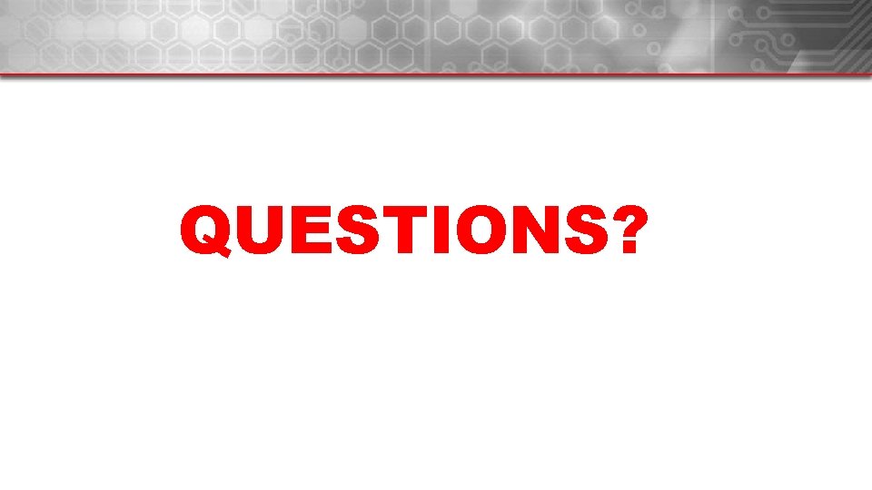 QUESTIONS? 