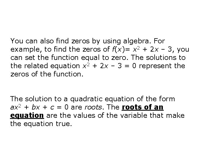 You can also find zeros by using algebra. For example, to find the zeros