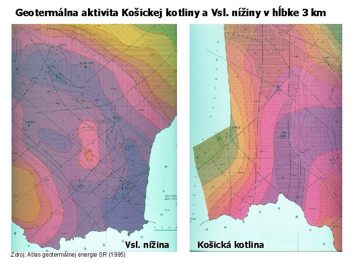 Geotermálna aktivita Košickej kotliny a Vsl. nížiny v hĺbke 3 km Vsl. nížina Zdroj: