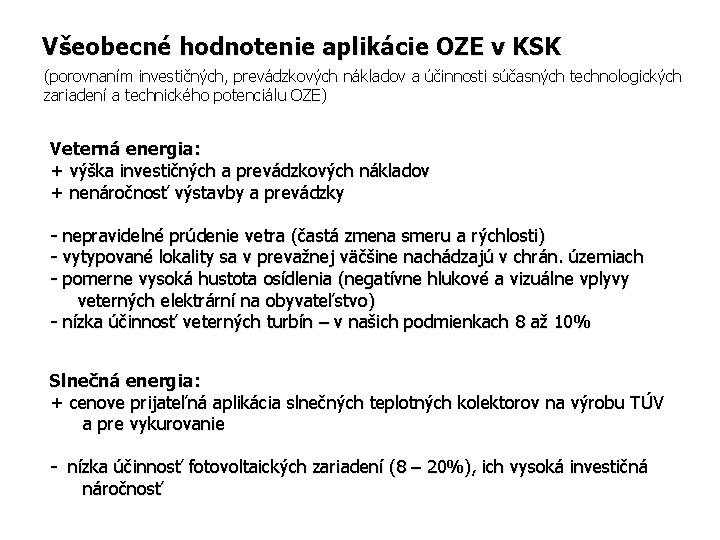 Všeobecné hodnotenie aplikácie OZE v KSK (porovnaním investičných, prevádzkových nákladov a účinnosti súčasných technologických