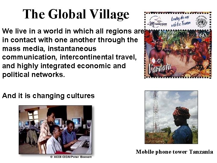 The Global Village We live in a world in which all regions are in