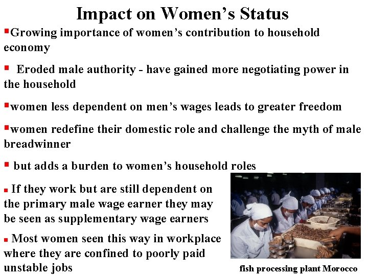 Impact on Women’s Status Growing importance of women’s contribution to household economy Eroded male