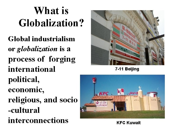 What is Globalization? Global industrialism or globalization is a process of forging international political,