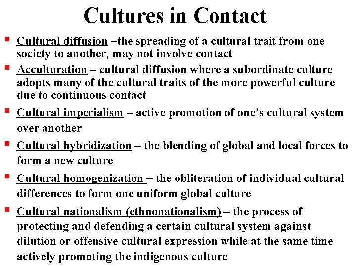 Cultures in Contact Cultural diffusion –the spreading of a cultural trait from one society